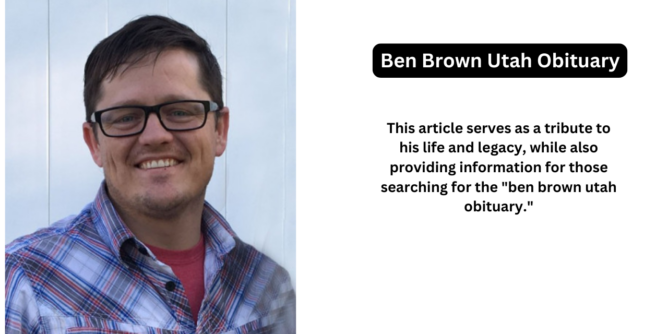 Ben Brown Utah Obituary: Life Well-Lived in Utah